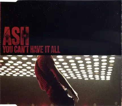 ASH - You Can't Have It All