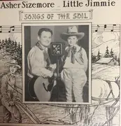 LP - Asher Sizemore , Little Jimmie - Songs Of The Soil