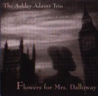 Ashley Adams Trio - Flowers For Mrs. Dalloway