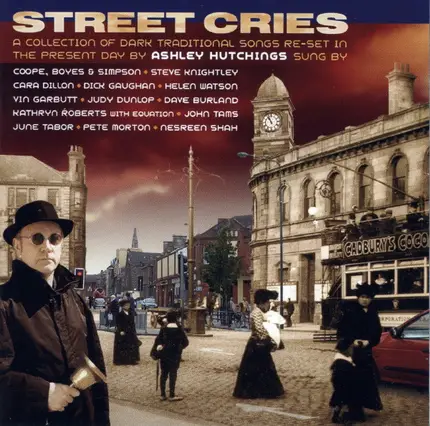 Ashley Hutchings , Various - Street Cries - A Collection Of Dark Traditional Songs Re-Set In The Present Day By Ashley Hutchings