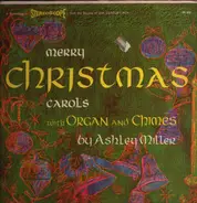 Ashley Miller - Merry Christmas Carols with Organ and Chimes
