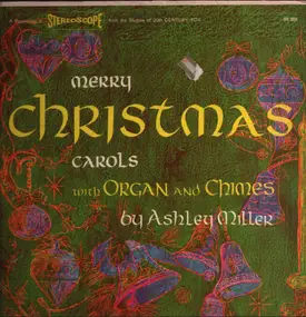 Ashley Miller - Merry Christmas Carols with Organ and Chimes