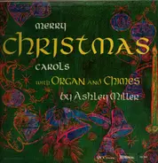 Ashley Miller - Merry Christmas Carols with Organ and Chimes