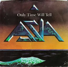 Asia - Only Time Will Tell