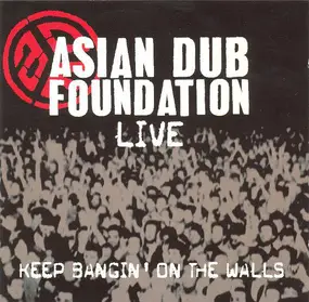 Asian Dub Foundation - KEEP BANGIN' ON THE WALLS