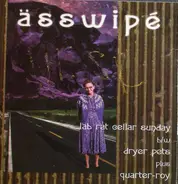 Asswipe - Lab Rat Cellar Sunday