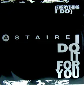 Astaire - (Everything I Do) I Do It For You
