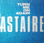 Astaire - Turn Me On Again