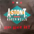 7inch Vinyl Single - Aston T. Featuring Karen Wells - Go Get It