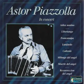 Astor Piazzolla - Astor Piazzolla And His Quintetto di tango, In Concert