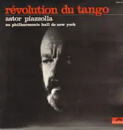 Astor Piazzolla - Révolution Du Tango
