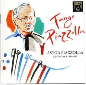 Astor Piazzolla - Tango Piazzolla. Key Works 1984-1989