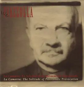 Astor Piazzolla - La Camorra: La Soledad De La Provocación Apasionada