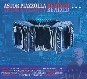 Astor Piazzolla - Astor Piazzolla (Remixed)