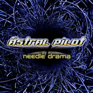 Astral Pilot - Needle Drama