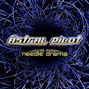 Astral Pilot - Needle Drama