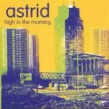 Astrid - High In The Morning