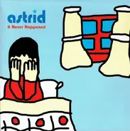 Astrid - It Never Happened