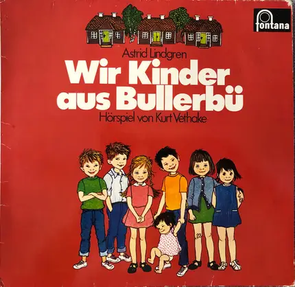 Astrid Lindgren , Kurt Vethake - Wir Kinder aus Bullerbü