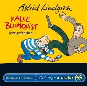Astrid Lindgren - Kalle Blomquist lebt gefährlich