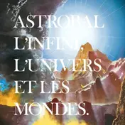 Astrobal - L'infini, L'univers ET..