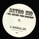 12inch Vinyl Single - Astro Kid - I Will Destroy Your Spaceship (Original Mix)