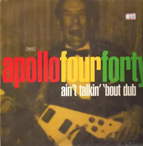 Apollo Four Forty - Ain't Talkin' 'Bout Dub