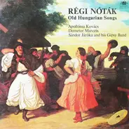 Apollónia Kovács / Marczis Demeter / Járóka Sándor És Zenekara - Régi Nóták = Old Hungarian Songs