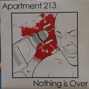 Apartment 213 / Nothing Is Over - Apartment 213 / Nothing Is Over