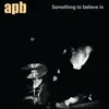 LP - Apb - Something To Believe In - Transparent Blue Vinyl / Coloured Vinyl / Transpa