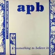APB - Something to Believe in