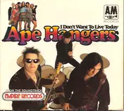 Ape Hangers - I Don't Want To Live Today