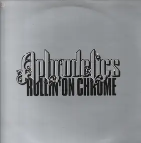 Aphrodelics - Rollin' On Chrome
