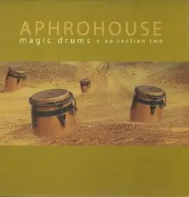 Aphrohouse - Magic Drums Ep Section Two