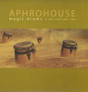 Aphrohouse - Magic Drums Ep Section Two
