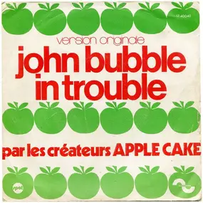 Apple Cake - John Bubble In Trouble