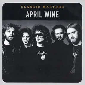 April Wine - Classic Masters