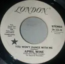 7inch Vinyl Single - April Wine - You Won't Dance With Me