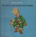 LP - April Wine - The Whole World's Goin' Crazy