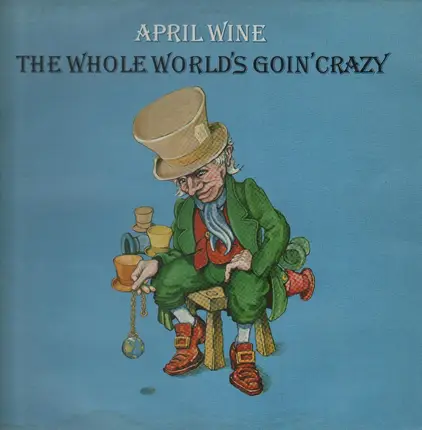 April Wine - The Whole World's Goin' Crazy
