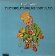 April Wine - The Whole World's Goin' Crazy