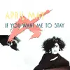 7inch Vinyl Single - April May - If You Want Me To Stay