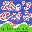 7inch Vinyl Single - April, May & May With The Seasons - She's Got It