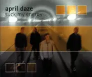 April Daze - Suck My Energy