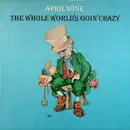 LP - April Wine - The Whole World's Goin' Crazy