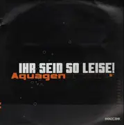 12'' - Aquagen - Ihr Seid So Leise!
