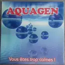 12inch Vinyl Single - Aquagen - Vous Etes Trop Calmes!
