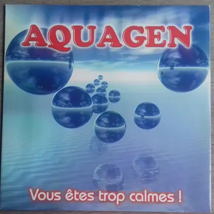 Aquagen - Vous Etes Trop Calmes!