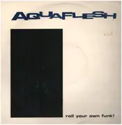 12inch Vinyl Single - Aquaflesh - Roll Your Own Funk