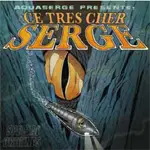 Aquaserge - Ce Très Cher Serge